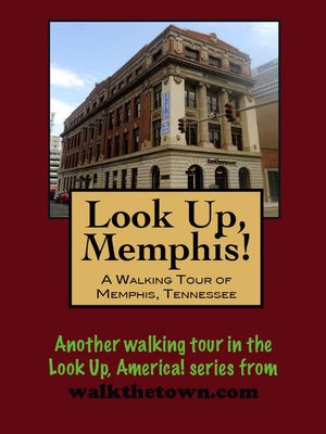 cover image of Look Up, Memphis! a Walking Tour of Memphis, Tennessee